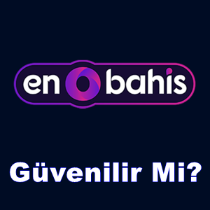 Enobahis güvenilir mi